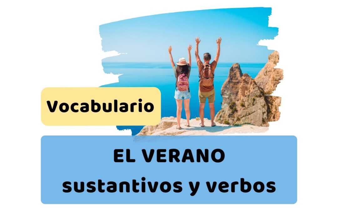 Palabras clave para hablar del verano en español: sustantivos y verbos.